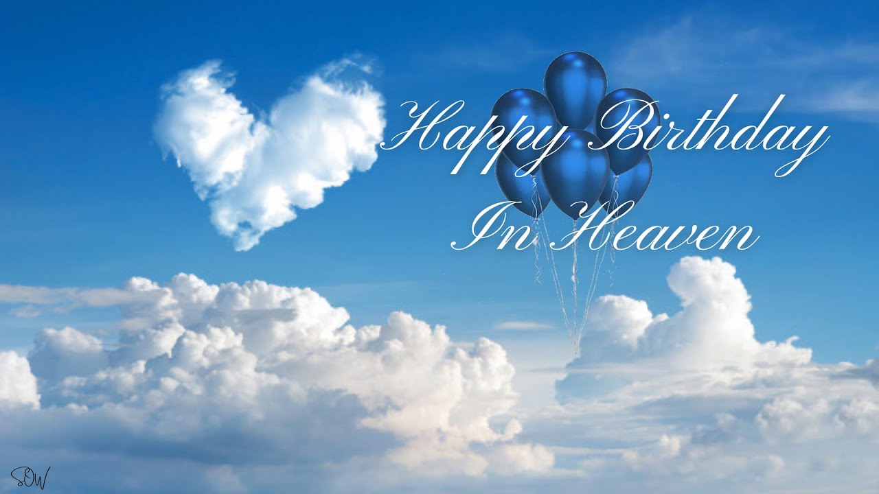 Happy heavenly birthday images: 7 touching ways to celebrate 1 happy heavenly birthday images