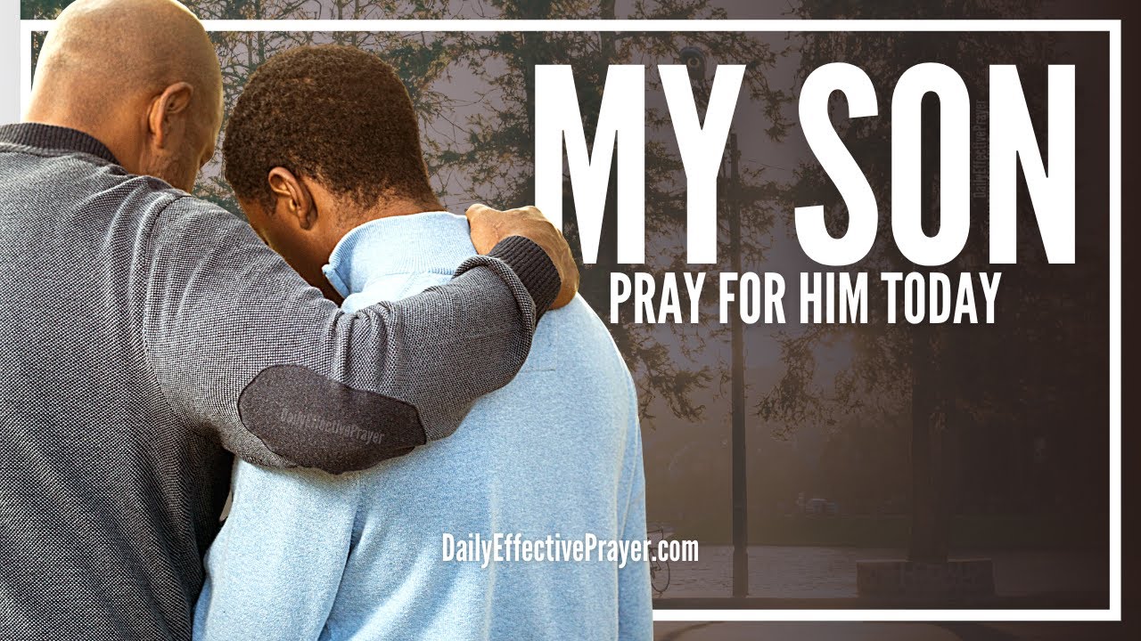 Prayers for My Son: 7 Powerful Blessings for His Future 4 prayers for my son