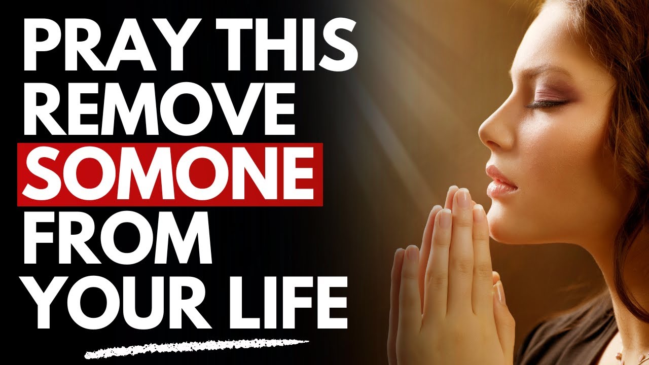 what prayer is for god to remove my mums current husband out from our lives forever