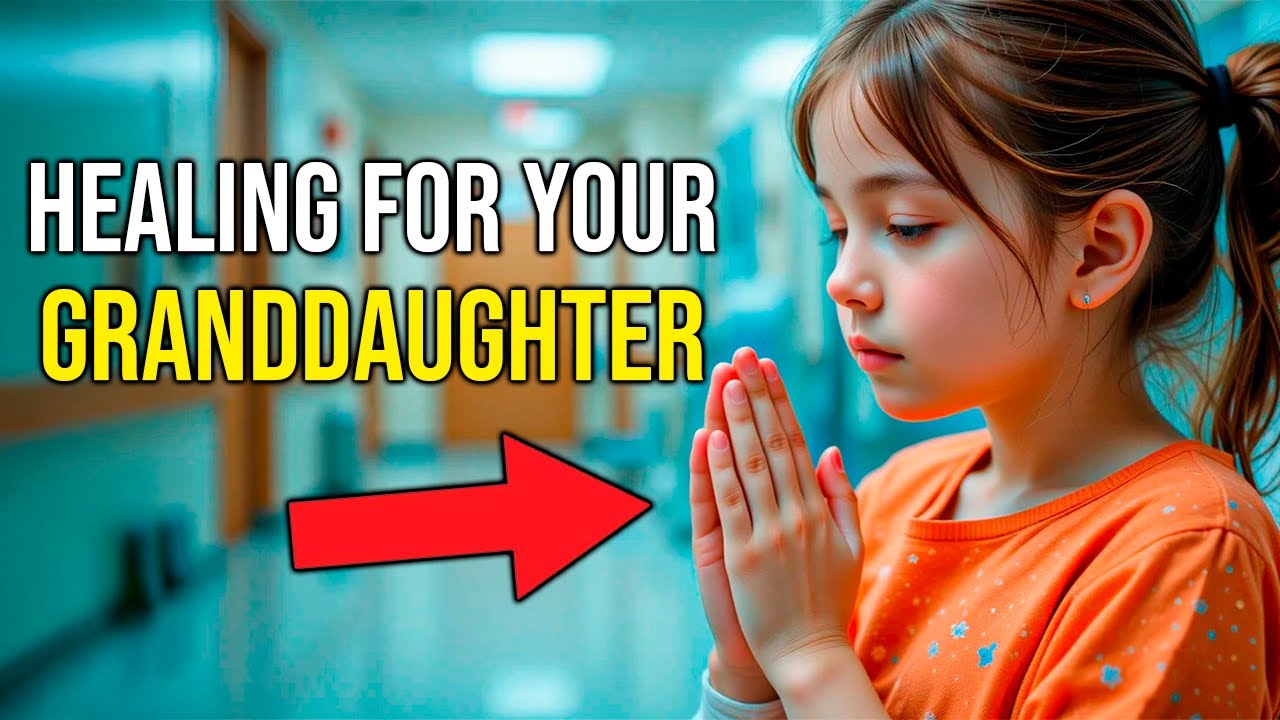 prayer for my sick granddaughter
