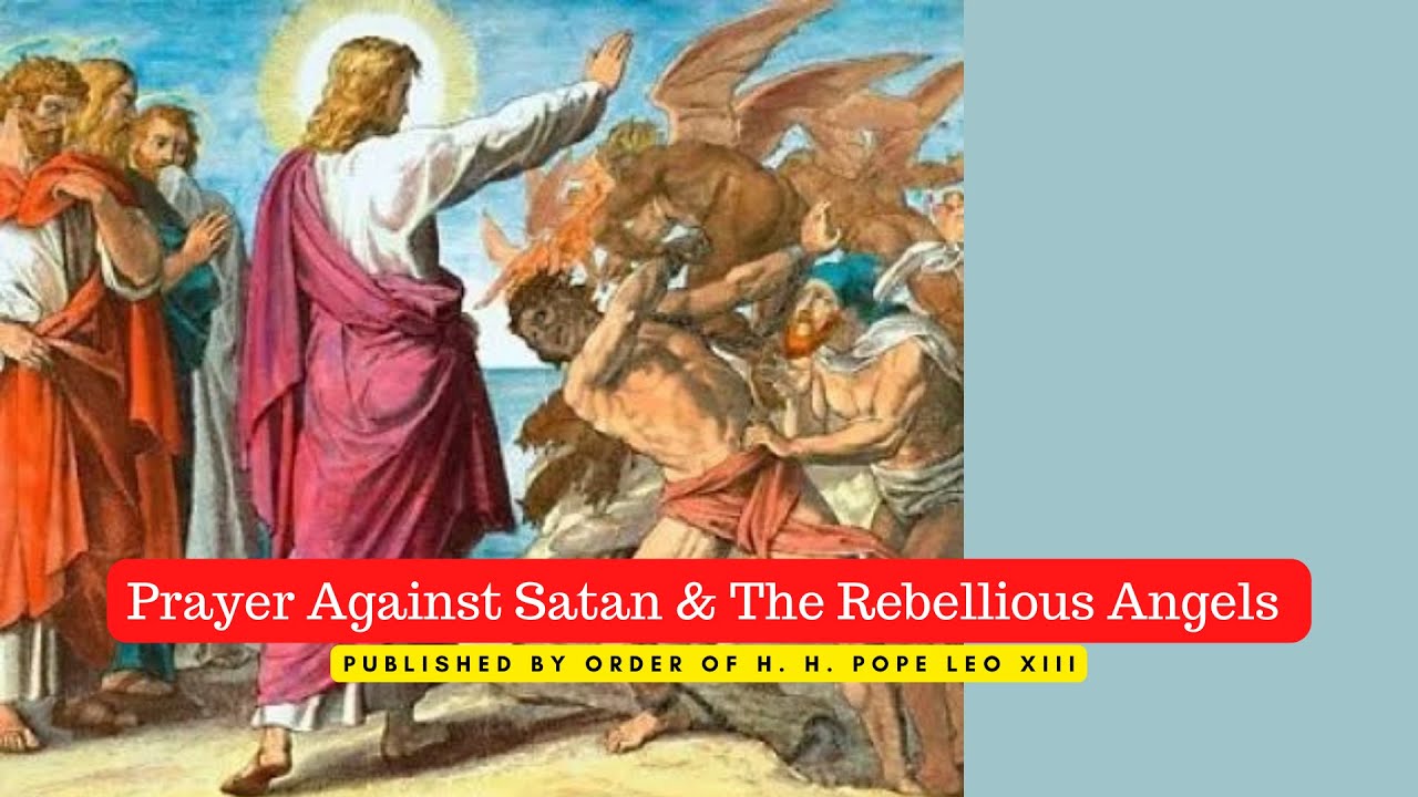 prayer against satan and the rebellious angels