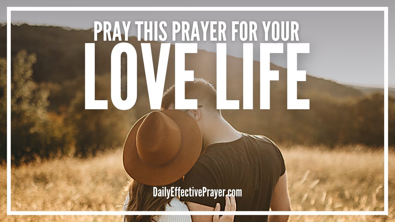 how can i pray to god to help me with love