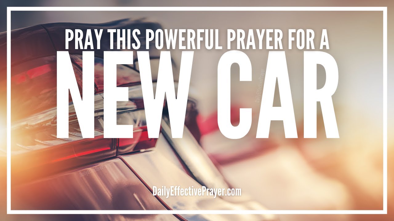 how to pray to god for a new car