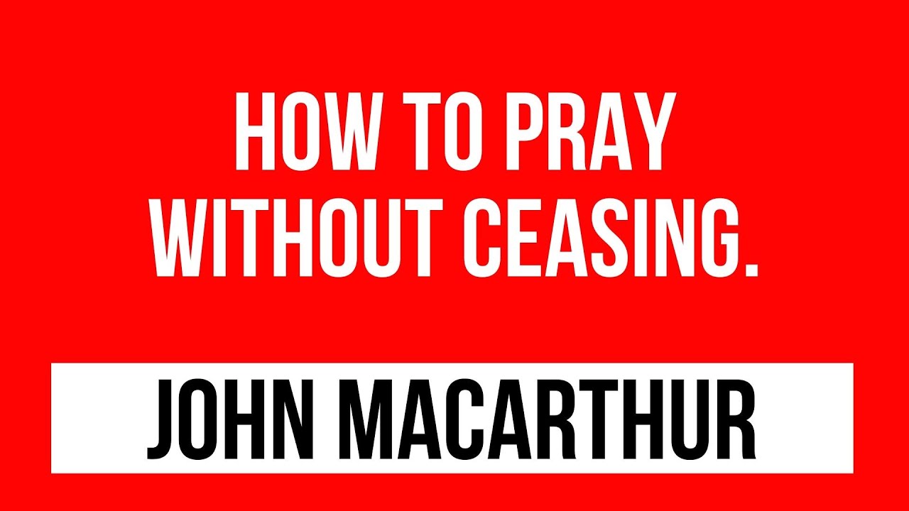 how to pray to god without ceasing