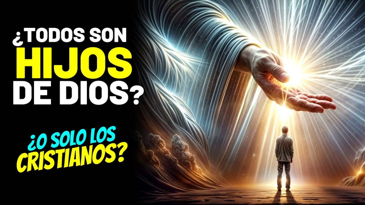 todos somos hijos de dios quienes son los hijos de dios